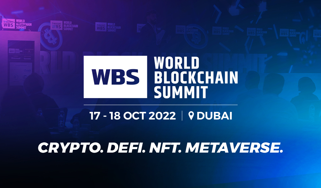 World Blockchain Summit – Dubai 2022 | Crypto. DeFi. NFT. Metaverse.